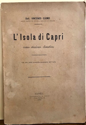 Vincenzo Cuomo L'isola di Capri come stazione climatica. Con una carta geografico-ecologica dell'isola 1894 Napoli Tipografia A. Trani